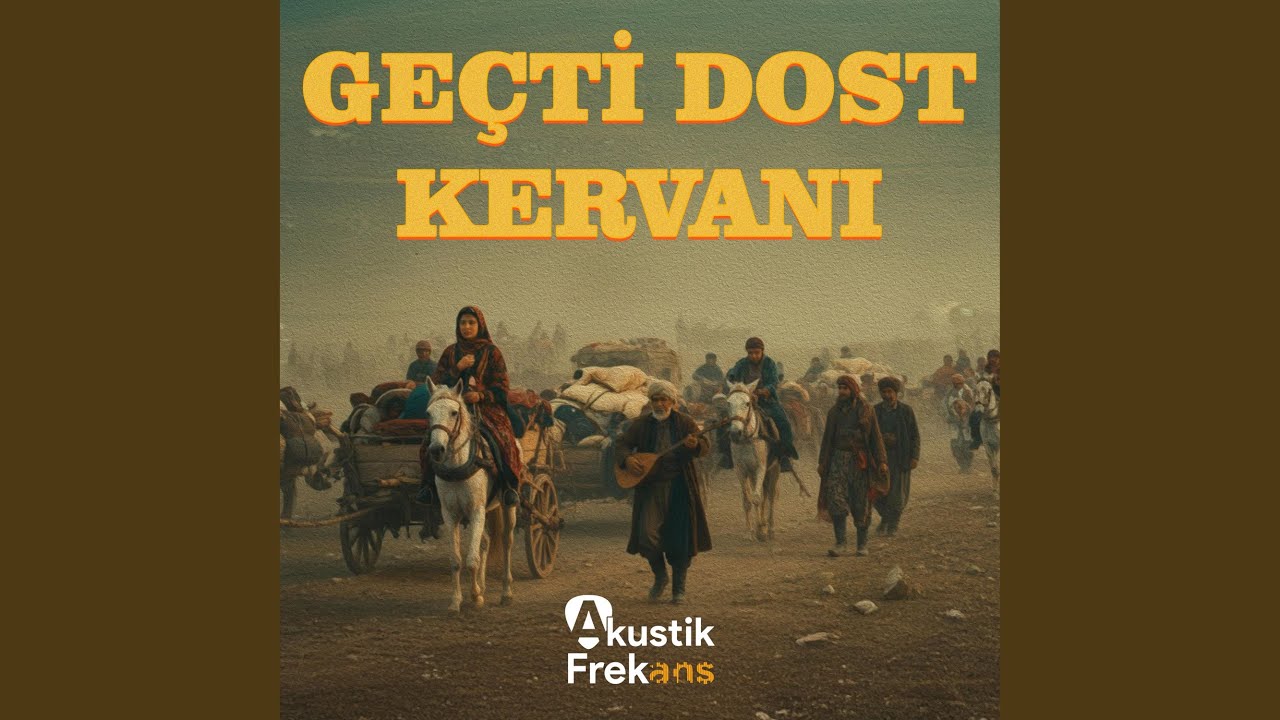 Geçti Dost Kervanı