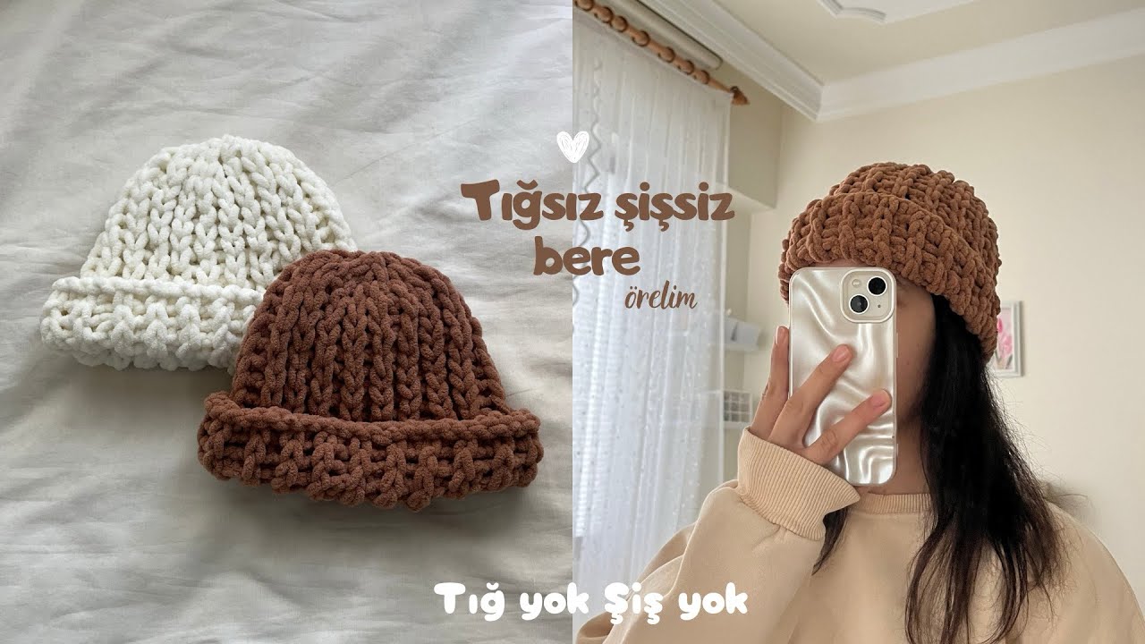 Tığsız şişsiz bere örelim