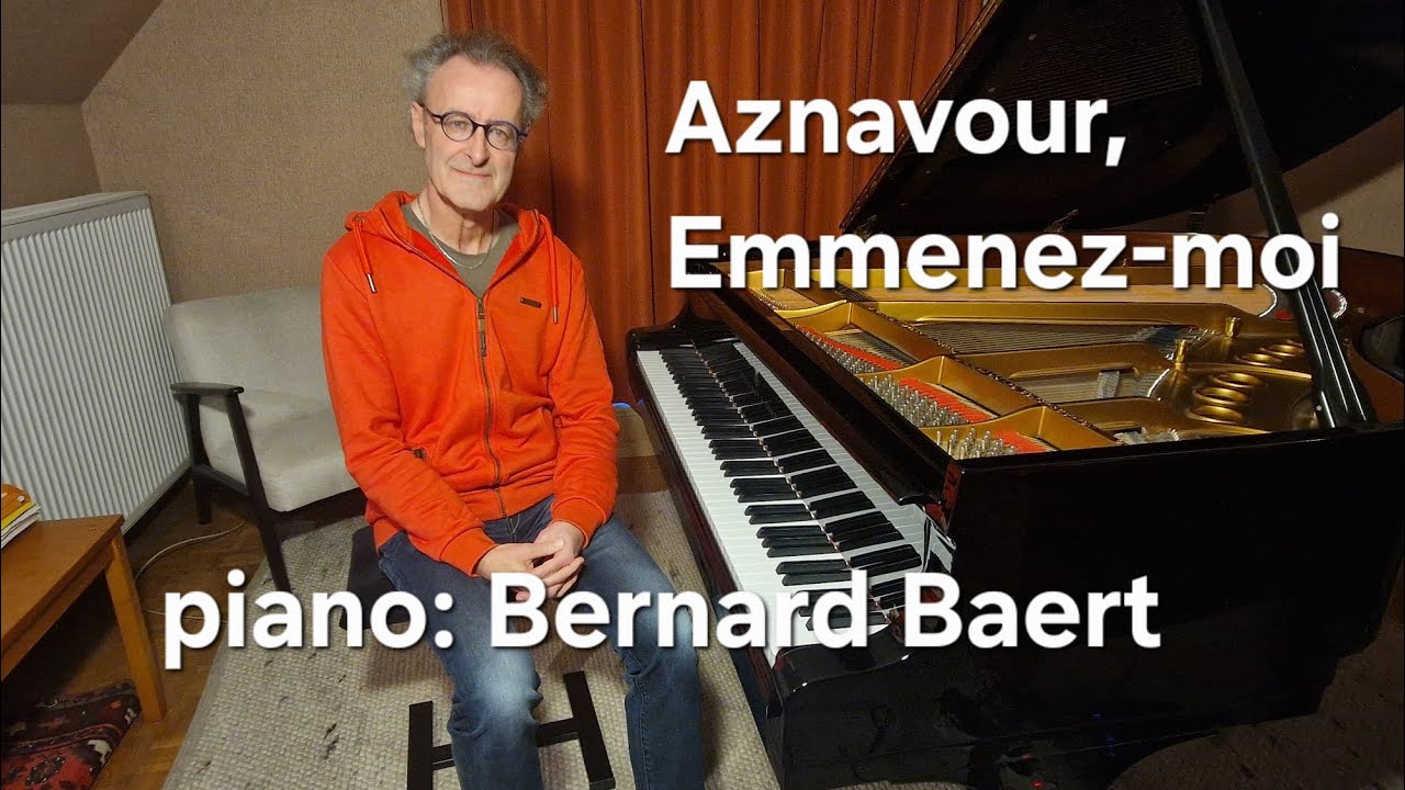 Emmenez-moi, Charles Aznavour, piano: Bernard Baert