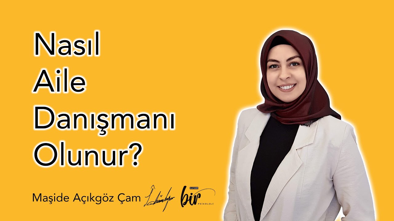 Aile Danışmanı Nasıl Olunur - Maşide Açıkgöz Çam