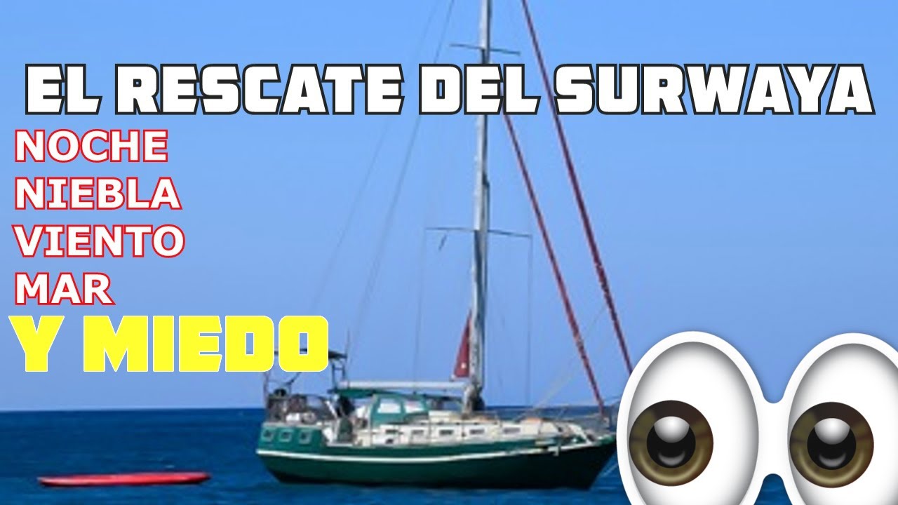 RESCATAMOS AL VELERO SURWAYA UN BARCO PERDIDO EN  LA NOCHE