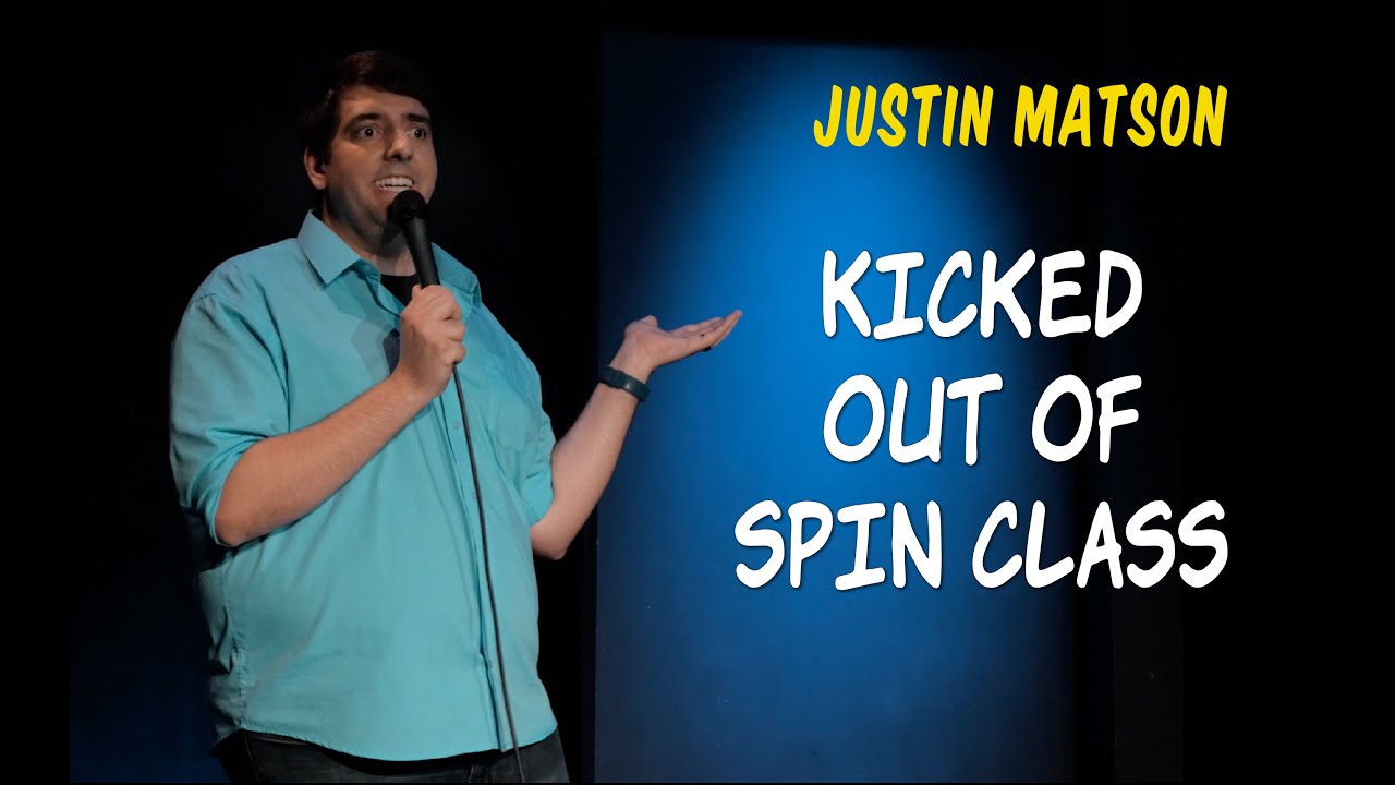 Kicked Out Of A Spin Class - Justin Matson - Stand Up Comedy