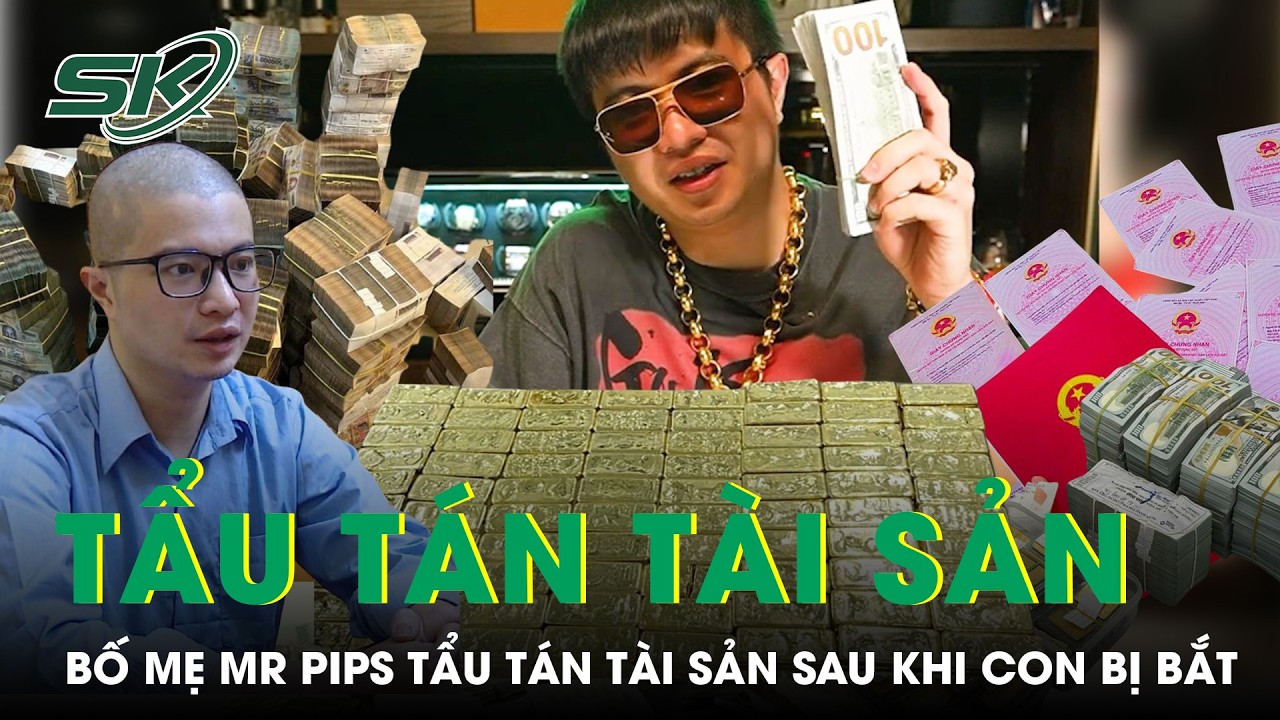 Bố mẹ Mr Pips rút 125 tỷ mua USD, 314 cây vàng sau khi con bị bắt | SKĐS