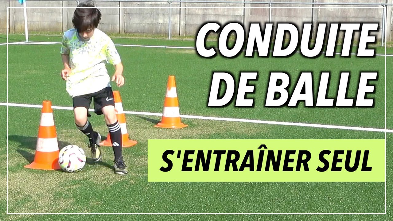 CONDUITE DE BALLE - S'ENTRAÎNER SEUL