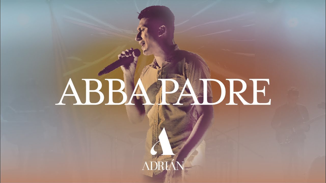Adri&aacute;n P&eacute;rez - Abba Padre | V&iacute;deo oficial
