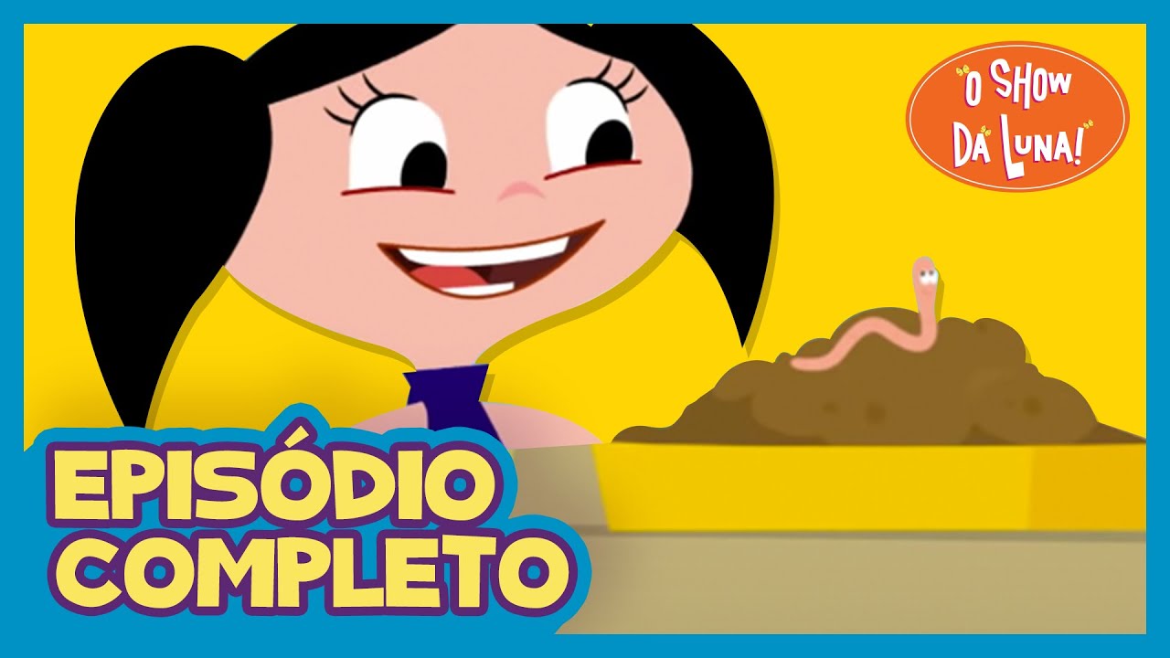Cheirinho de Terra Molhada 🌧🌱🪱 - O Show da Luna! Episódio Completo 07 | Primeira Temporada | Kids