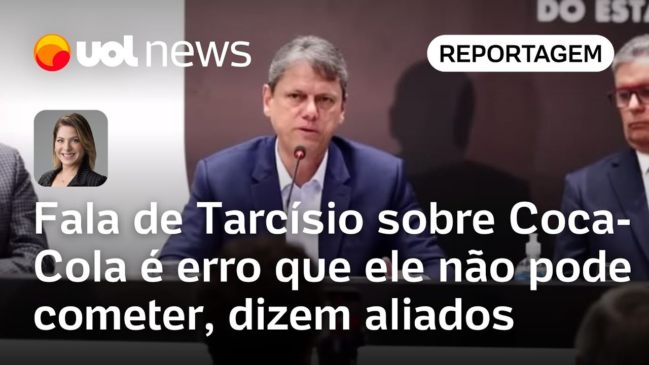 Fala de Tarcísio sobre Coca-Cola é tipo de erro que ele não pode cometer, dizem aliados | Dani Lima