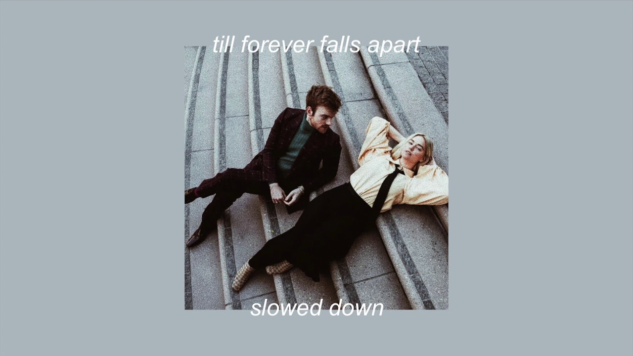 ashe & finneas; till forever falls apart // slowed down