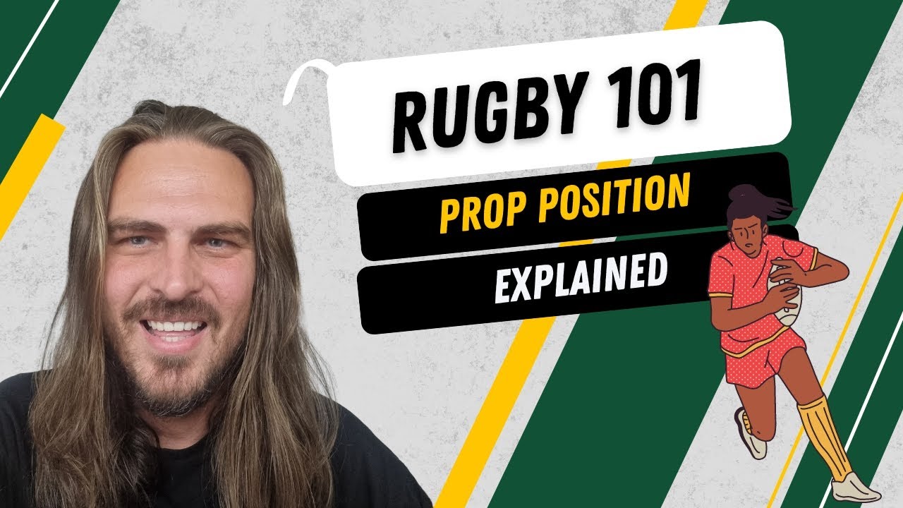 Rugby 101: Rugby positions explained - Prop