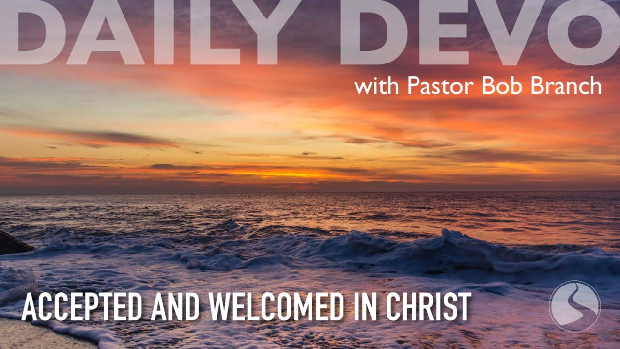 Accepted and Welcomed in Christ (1 Pet. 3:18)