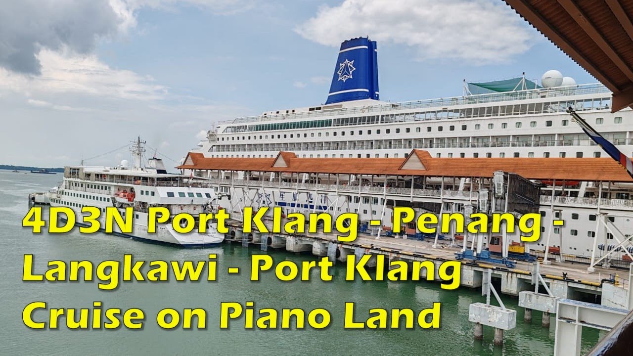 4D3N Piano Land Cruise   Port Klang   Penang   Langkawi   Port Klang