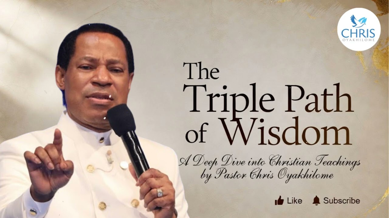 The Triple Path of Wisdom - CHRIS OYAKHILOME'S MESSAGES
