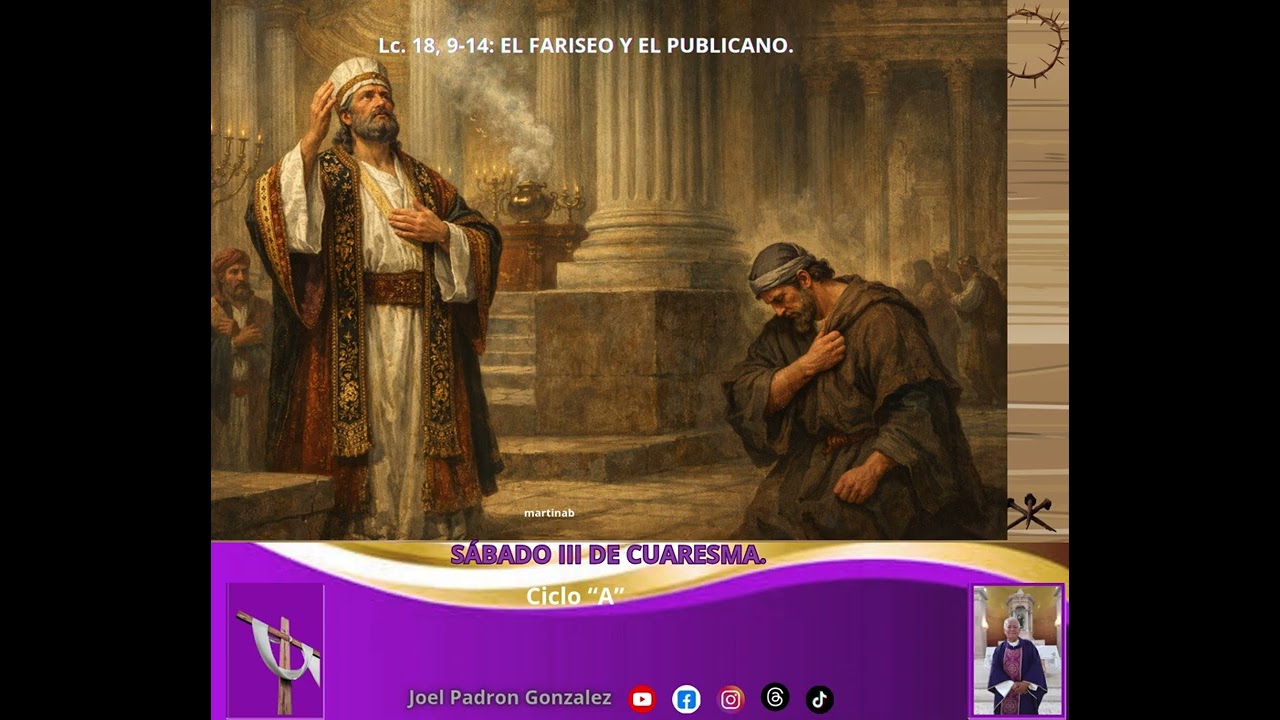 Evangelio del sábado 14, 2026, (Lc. 18, 9-14): EL FARISEO Y EL PUBLICANO.