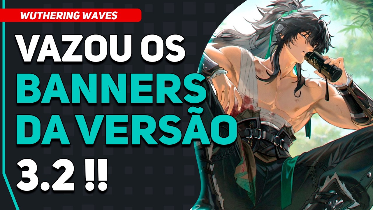 VAZOU OS Banners da Versão 3.2 e SÓ TEM um Char Novo | Wuthering Waves