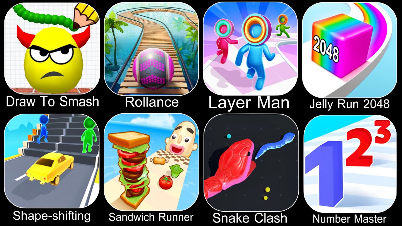 Draw To Smash,Rollance Adventure,Layer Man,Jelly Run 2048,Shape Shifting,Sandwich Runner,Snake Clash