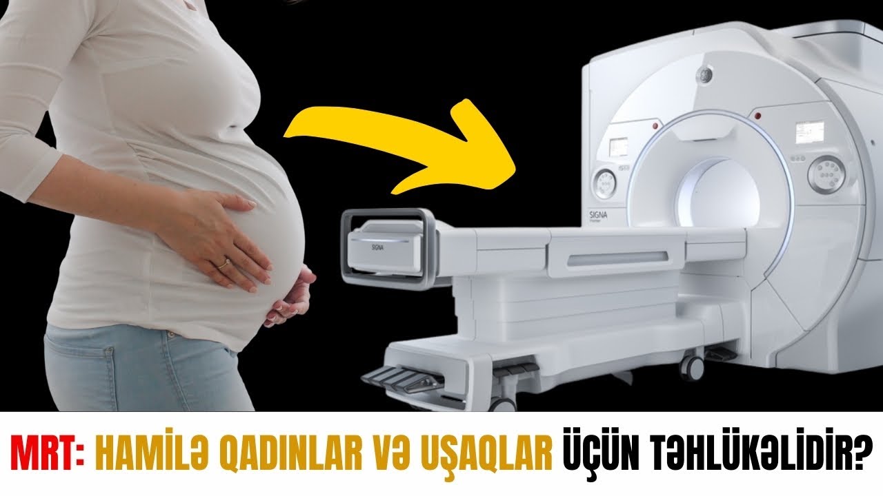 MRT hamilə qadın və uşaqlar üçün risklidirmi? #neyrocerrah
