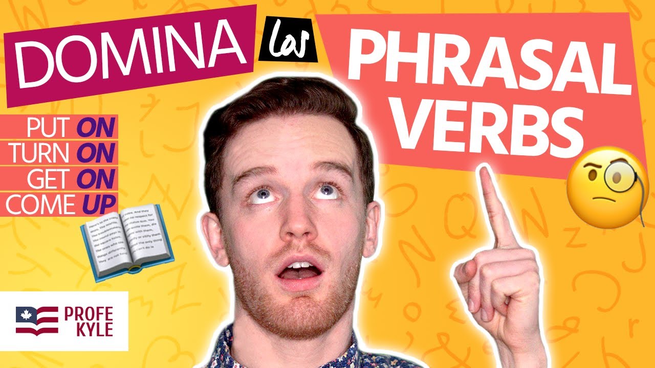 TODO lo que Necesitas Para DOMINAR los PHRASAL VERBS | Aprender Inglés con Profe Kyle