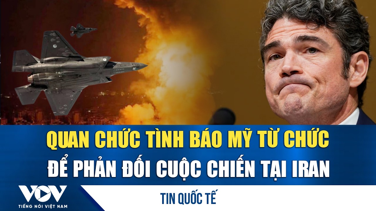 Quan chức tình báo Mỹ từ chức để phản đối cuộc chiến tại Iran, ông Trump phản ứng quyết liệt | VOV