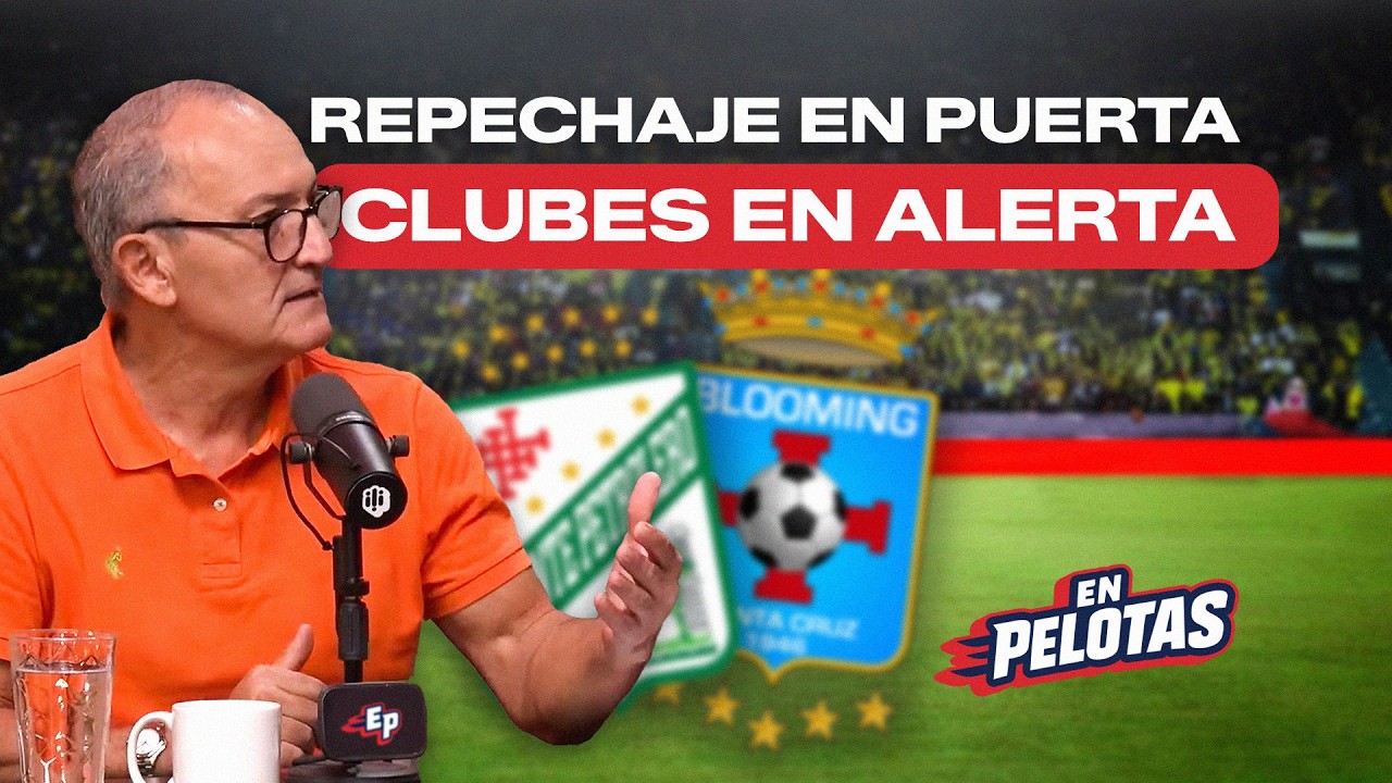 Repechaje en puerta: Oriente y Blooming en alerta  | En Pelotas | Jaime Galarza | Extendido