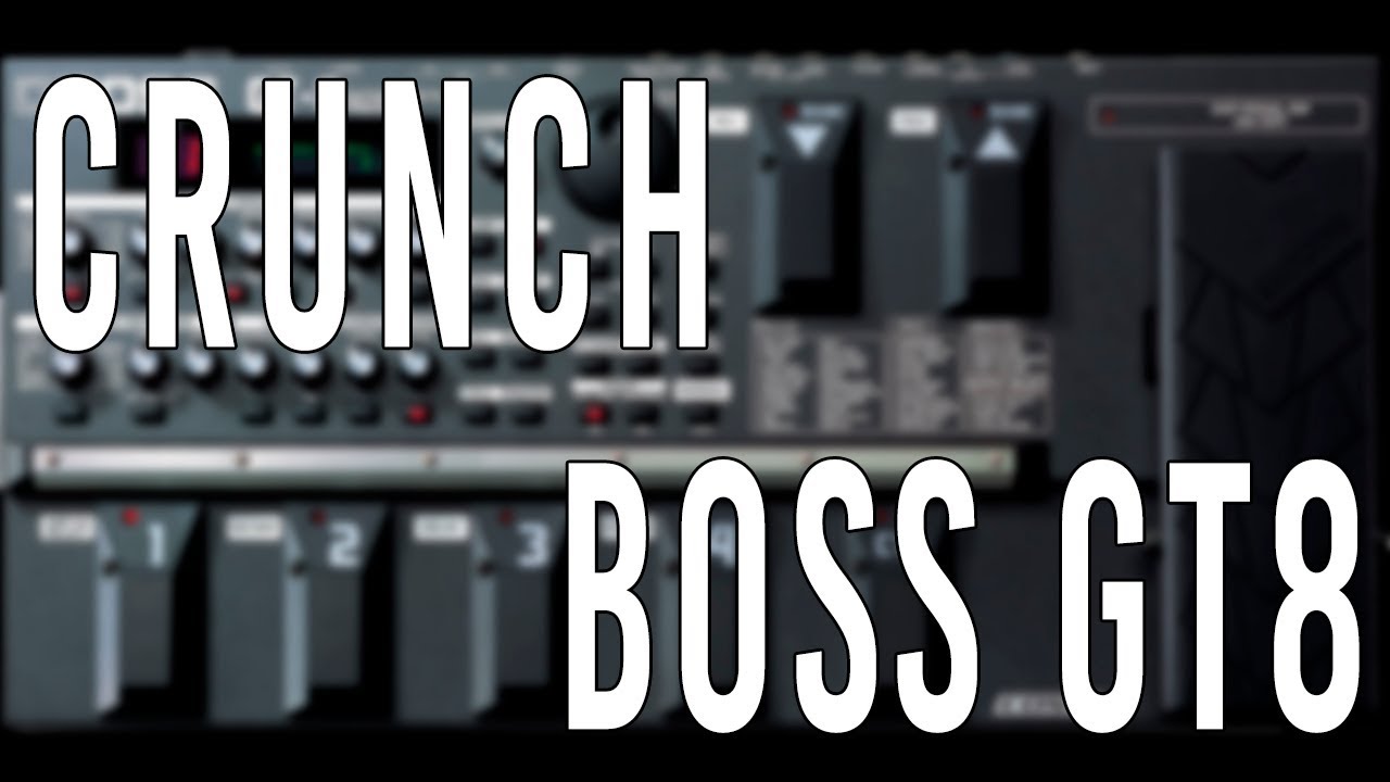 CRUNCH // BOSS GT8