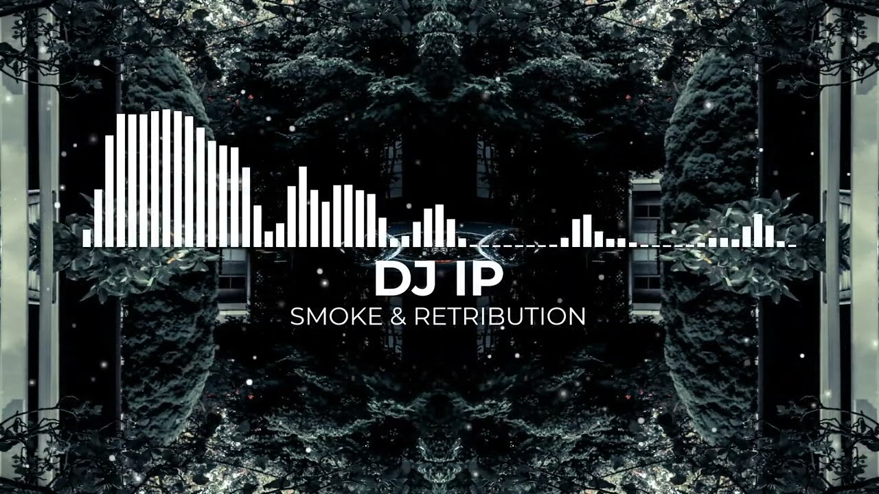 DJ IP - Smoke & Retribution