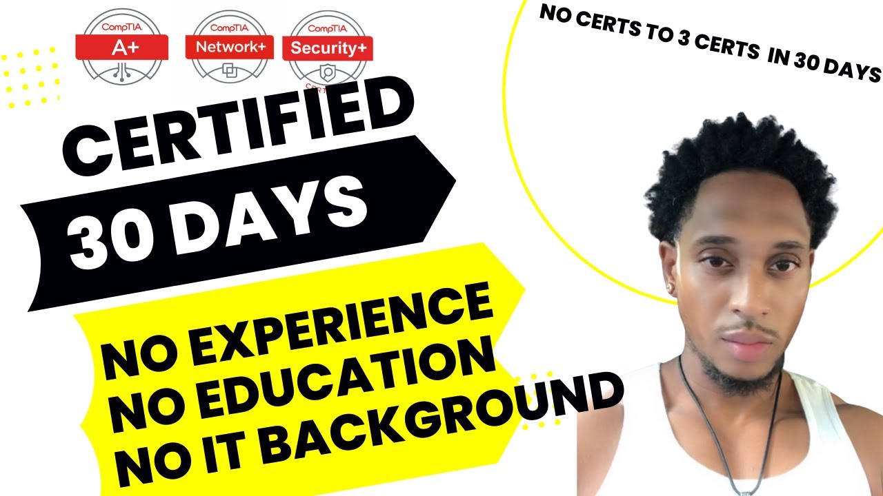 Passing CompTIA A+, Network+, and Security+ in 30 days w/ No IT experience, No formal education