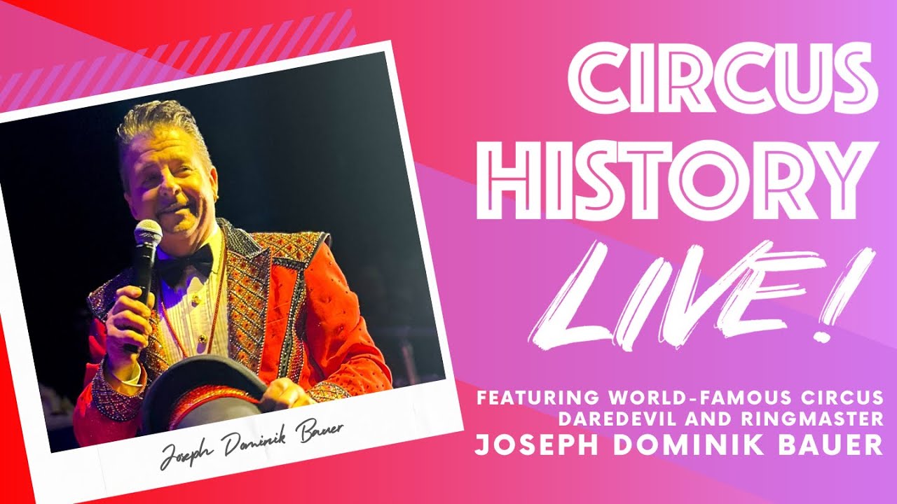 Circus History Live! Featuring Circus Daredevil and Ringmaster Joseph Dominik Bauer