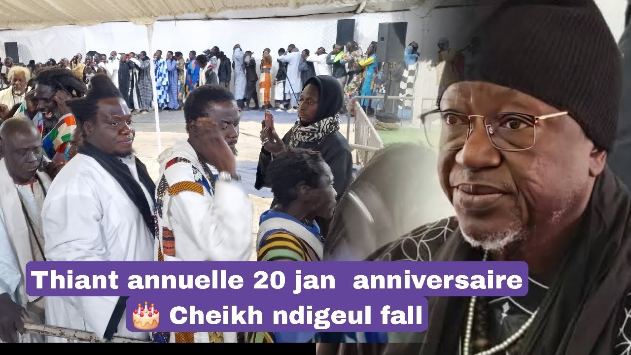 Thiant annuelle 20 jan  anniversaire 🎂 Cheikh ndigeul fall