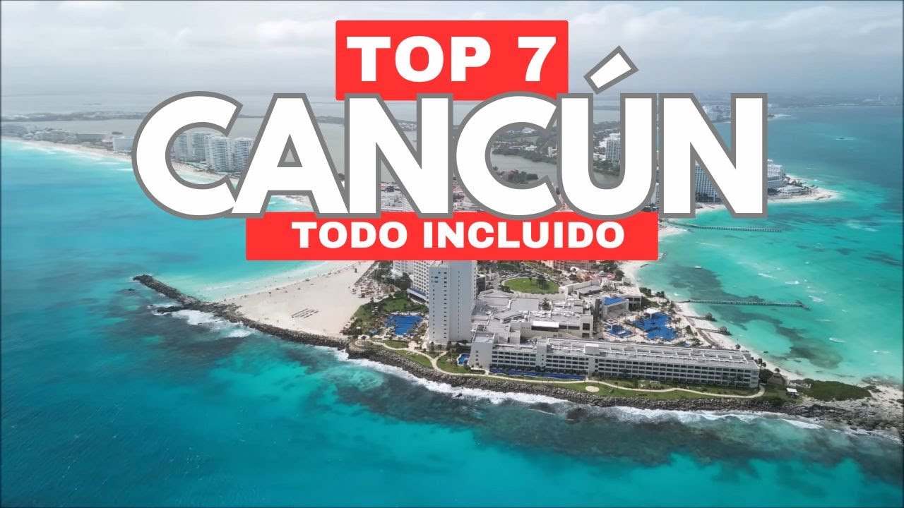 TOP 7 MEJORES hoteles en CANCÚN MÉXICO TODO INCLUIDO - RESORT de playa