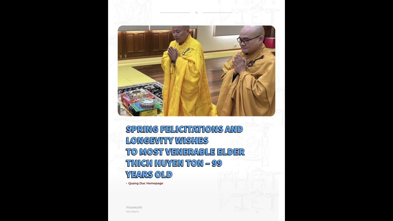 SPRING FELICITATIONS AND LONGEVITY WISHES TO MOST VENERABLE ELDER THICH HUYEN TON – 99 YEARS OLD