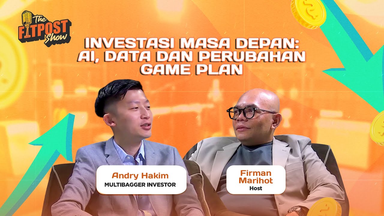 INVESTASI MASA DEPAN: AI, DATA DAN PERUBAHAN GAME PLAN BERSAMA ANDRY HAKIM - THE FITPOST SHOW