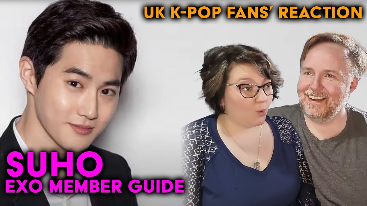 EXO's Suho - Cesar Oh's Member Guide - UK K-Pop Fans Reaction