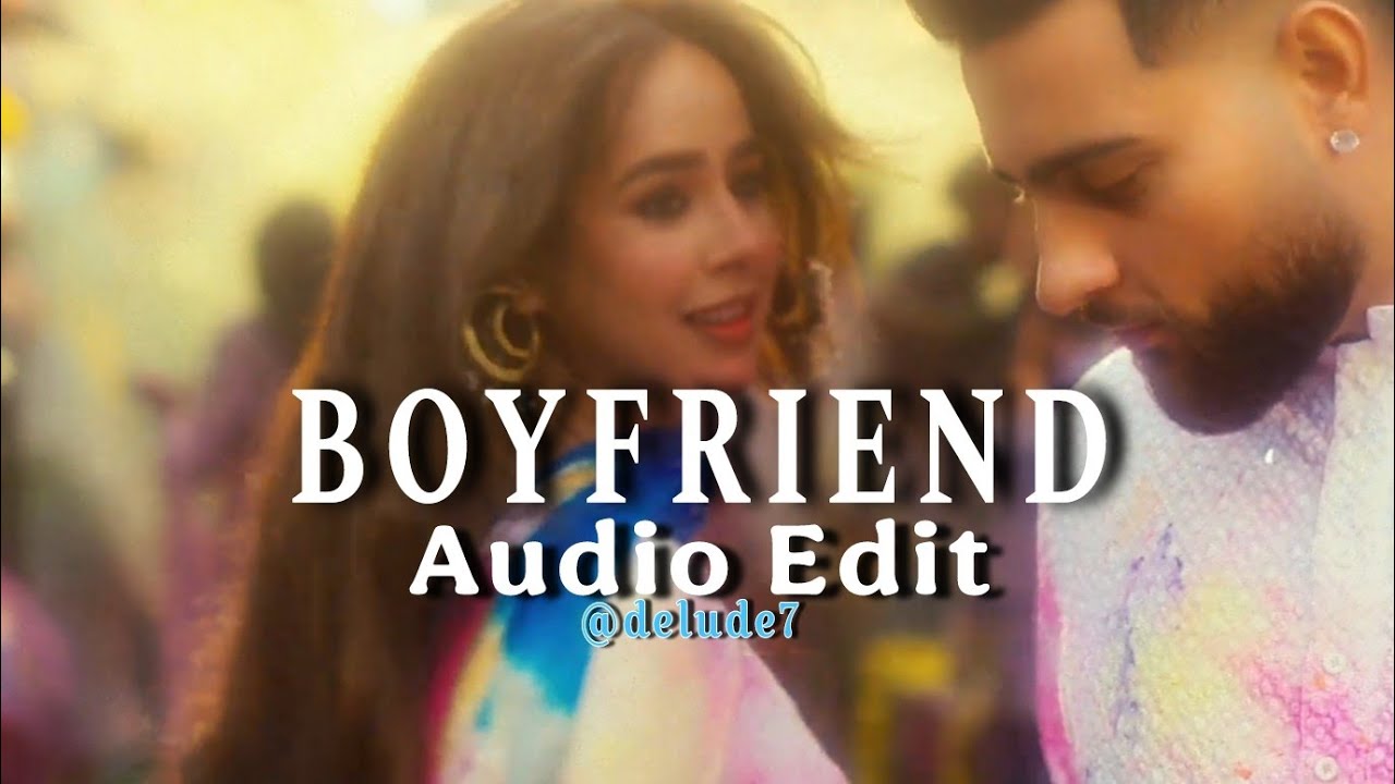 BOYFRIEND (Best Part) - Karan aujla [ Edit Audio ]