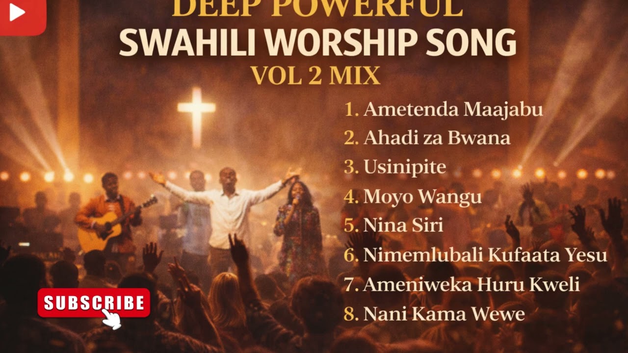 POWERFUL DEEP SWAHILI WORSHIP Mix VOL 2 | Best Kiswahili Worship Songs 2026 | Nonstop Gospel Praise