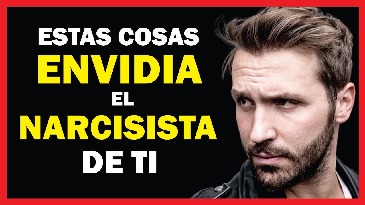 7 COSAS que el NARCISISTA ENVIDIA DE TI