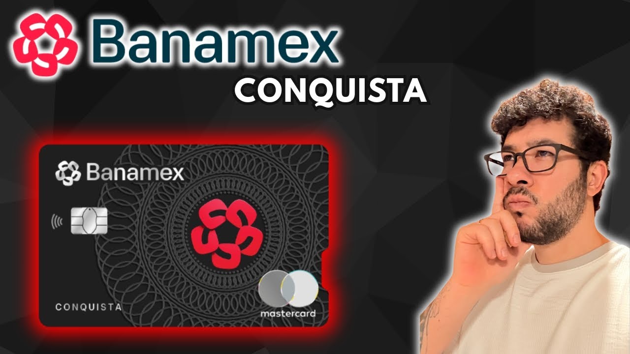 Mi Nueva Tarjeta: Banamex Conquista &iquest;Vale la Pena?