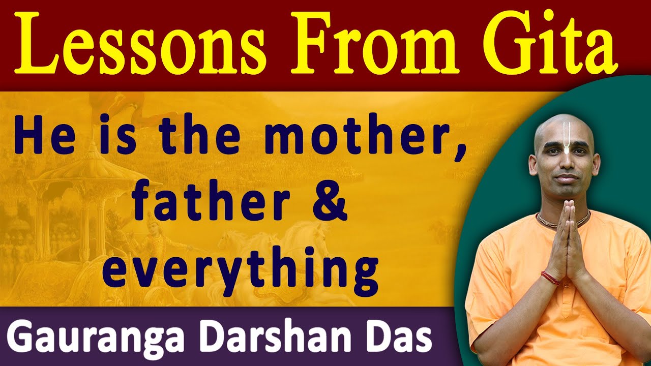 Lesson From Gita | He is the mother, father & everything | BG 9.17 | Gauranga Darshan Das