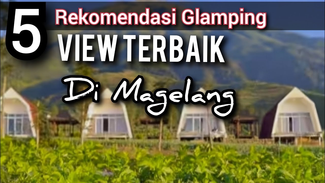5 rekomendasi Glamping unik view cantik di Magelang Jawa Tengah