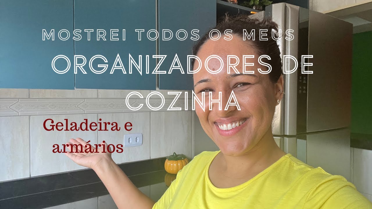 MEUS ORGANIZADORES DA COZINHA /COMO ORGANIZAR A GELADEIRA E ARMÁRIOS DA COZINHA