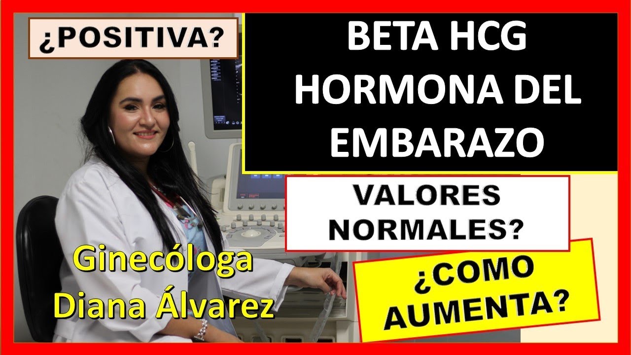 BETA HCG, HORMONA DEL EMBARAZO, POR GINECOLOGA DIANA ALVAREZ
