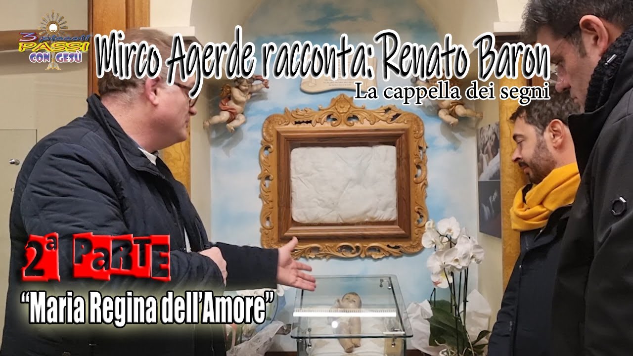 Maria Regina dell’Amore - Mirco racconta: Renato (2ª PARTE) “La cappella dei segni”
