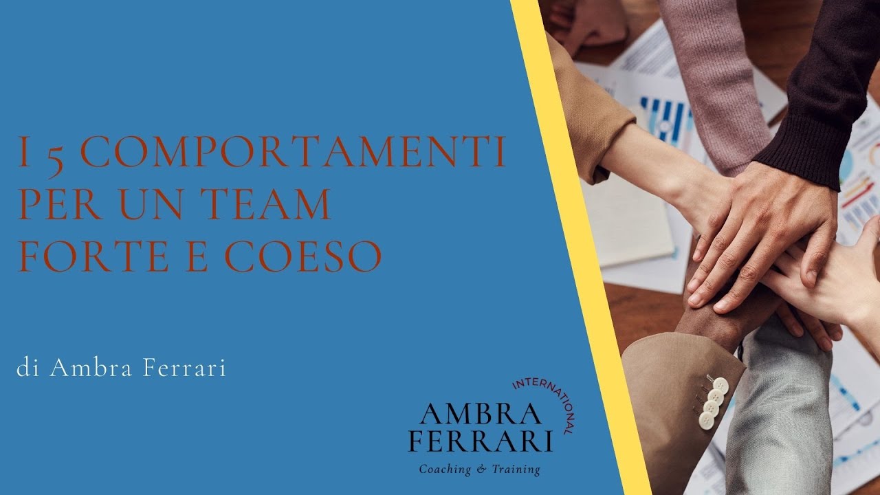 I 5 comportamenti per un team forte e coeso