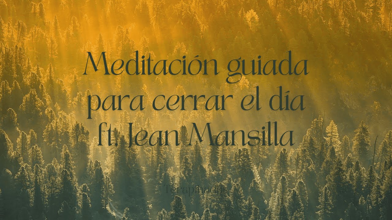Meditación guiada para cerrar el día ☀️| ft. Jean Mansilla | 21 minutos