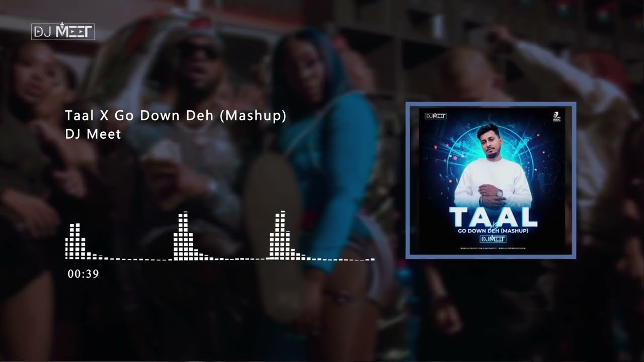 Dj Meet (Mashup) - Taal se Taal x Go Down deh