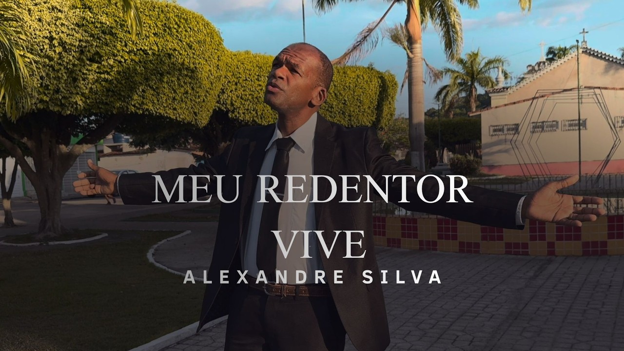 MEU REDENTOR VIVE - ALEXANDRE SILVA