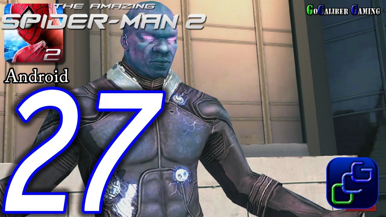 The Amazing Spider-Man 2 Android Walkthrough - Part 27 - Episode 7 Completed Defeat Electro