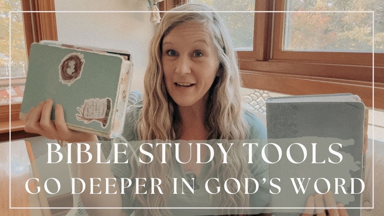 My Top Bible Study Tools for Going Deeper in God’s Word