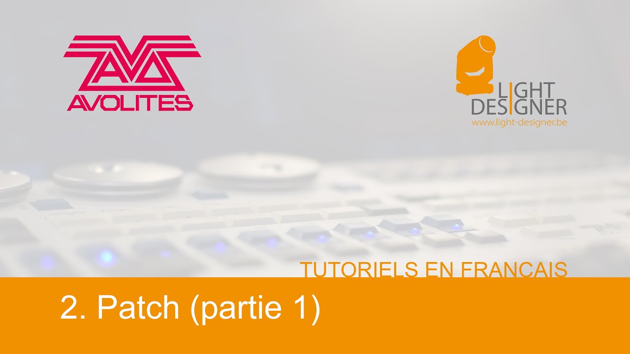 Avolites Titan - 2. Patch (partie 1) Tutoriel en français