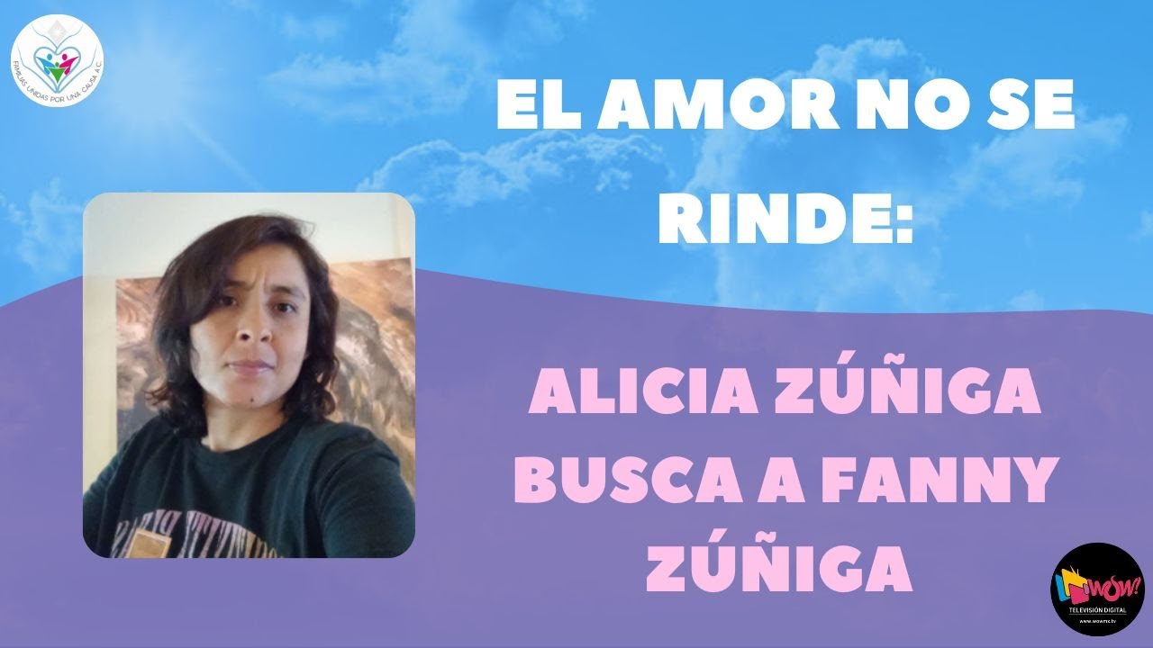 El amor no se rinde: Alicia Z&uacute;&ntilde;iga busca a Fanny Z&uacute;&ntilde;iga