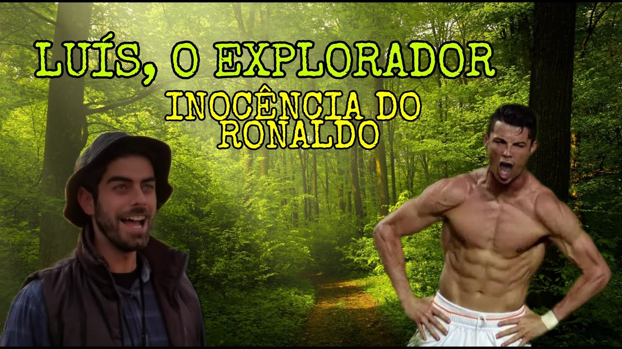 LU&Iacute;S, O EXPLORADOR: INOC&Ecirc;NCIA DO RONALDO